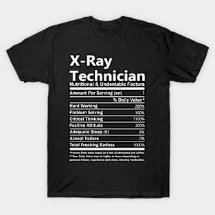 X-Ray Technician T Shirt - Nutritional and Undeniable Factors Gift Item Tee T-Shirt